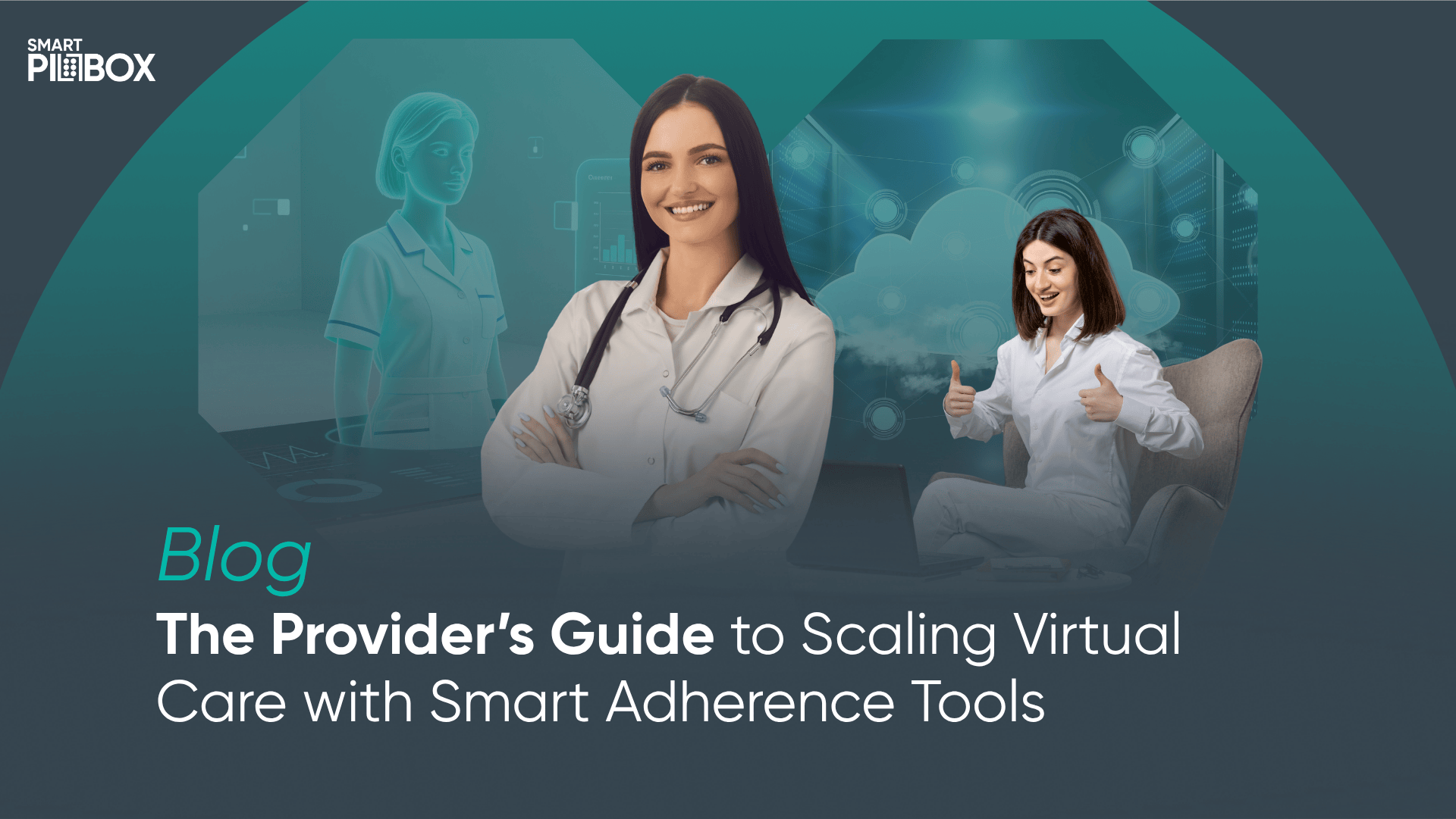 The Provider’s Guide to Scaling Virtual Care with Smart Adherence Tools