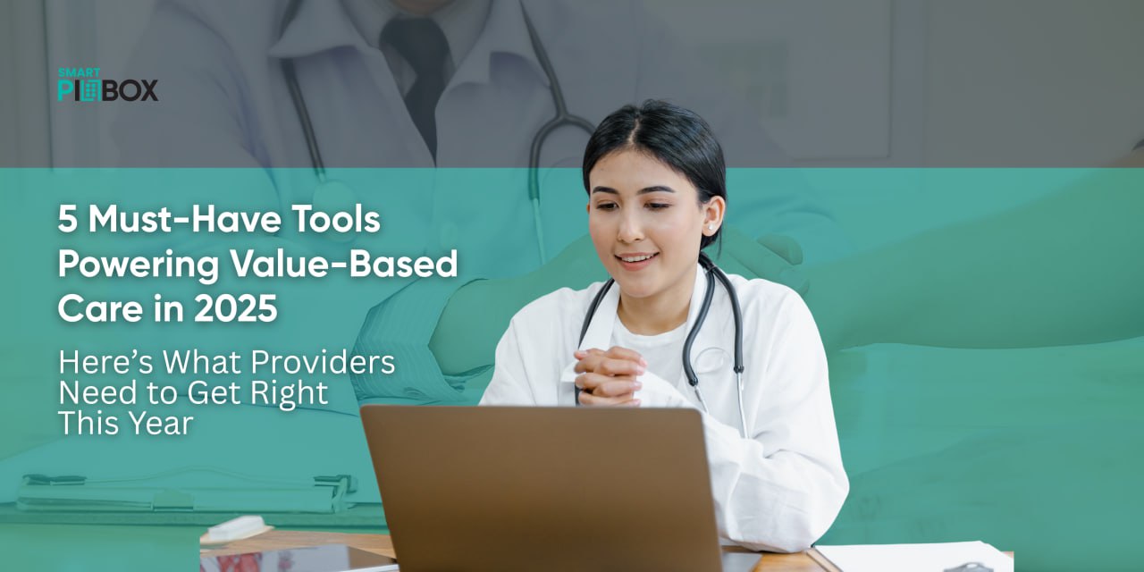5 Must-Have Tools Powering Value-Based Care in 2025